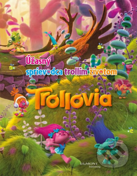 Kniha: Trollovia: Úžasný sprievodca trollím životom (Egmont SK). Egmont SK, 2017 Kniha: Trollovia: Úžasný sprievodca trollím životom (Egmont SK). Egmont SK, 2017