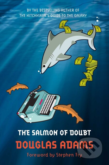 Kniha: The Salmon of Doubt (Douglas Adams). Pan Macmillan, 2012 Kniha: The Salmon of Doubt (Douglas Adams). Pan Macmillan, 2012