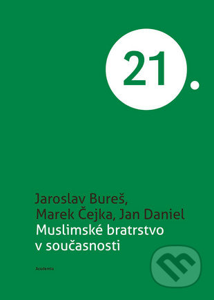 Kniha: Muslimské bratrstvo v současnosti (Marek Čejka). Academia, 2017 Kniha: Muslimské bratrstvo v současnosti (Marek Čejka). Academia, 2017