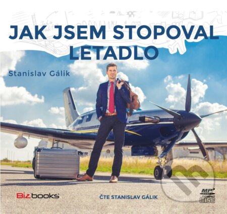 Audiokniha: Jak jsem stopoval letadlo (Stanislav Gálik). BIZBOOKS, 2017 Audiokniha: Jak jsem stopoval letadlo (Stanislav Gálik). BIZBOOKS, 2017
