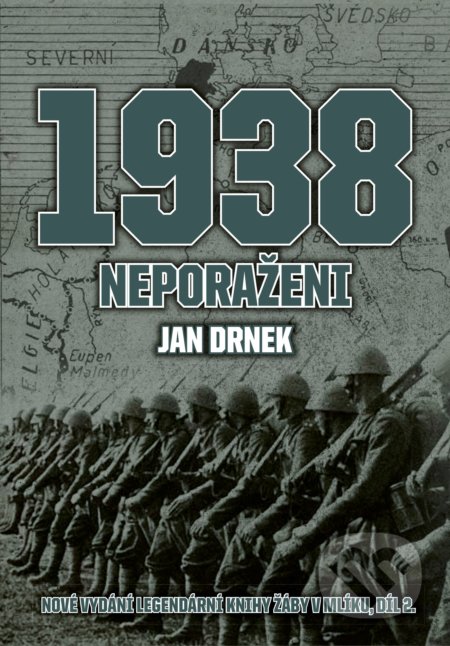 Kniha: 1938 Neporaženi (Jan Drnek). CPRESS, 2017 Kniha: 1938 Neporaženi (Jan Drnek). CPRESS, 2017