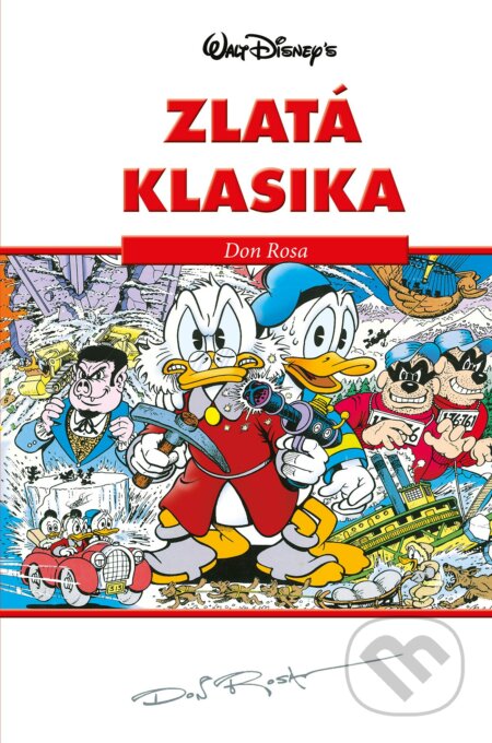 Kniha: Disney: Zlatá klasika 1 (Don Rosa). Egmont ČR, 2017 Kniha: Disney: Zlatá klasika 1 (Don Rosa). Egmont ČR, 2017