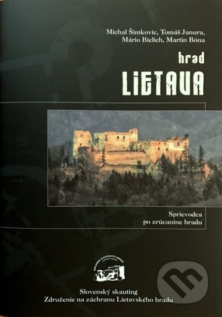 Kniha: Hrad Lietava (Autorský kolektiv). Slovenský skauting, 2016 Kniha: Hrad Lietava (Autorský kolektiv). Slovenský skauting, 2016
