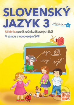 Kniha: Slovenský jazyk 3 Nezábudka (Ľuba Nguyenová Anhová). Taktik, 2017 Kniha: Slovenský jazyk 3 Nezábudka (Ľuba Nguyenová Anhová). Taktik, 2017