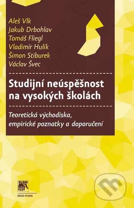 Kniha: Studijní neúspěšnost na vysokých školách (Aleš Vlk). SLON, 2017 Kniha: Studijní neúspěšnost na vysokých školách (Aleš Vlk). SLON, 2017
