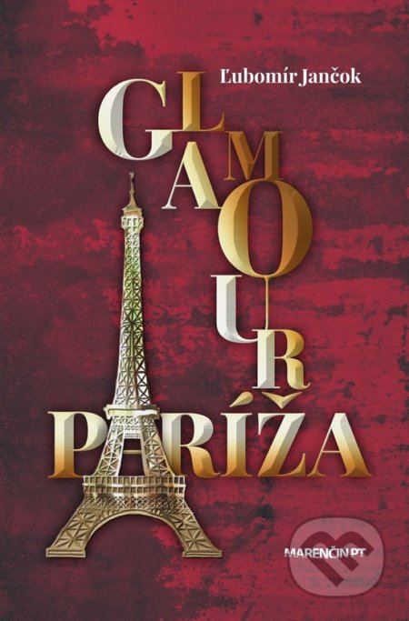 Kniha: Glamour Paríža (Ľubomír Jančok). Marenčin PT, 2018 Kniha: Glamour Paríža (Ľubomír Jančok). Marenčin PT, 2018