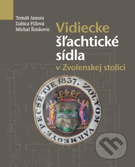 Kniha: Vidiecke šľachtické sídla v Zvolenskej stolici (Ľubica Fillová a Tomáš Janura). Spoločnosť Kolomana Sokola, 2016 Kniha: Vidiecke šľachtické sídla v Zvolenskej stolici (Ľubica Fillová a Tomáš Janura). Spoločnosť Kolomana Sokola, 2016