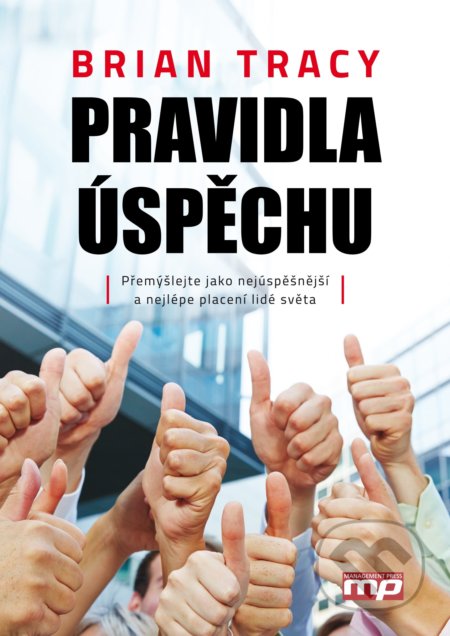 Kniha: Pravidla úspěchu (Brian Tracy). BIZBOOKS, 2017 Kniha: Pravidla úspěchu (Brian Tracy). BIZBOOKS, 2017