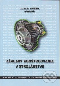 Kniha: Základy konštruovania v strojárstve (Jaroslav Homišin). Elfa Kniha: Základy konštruovania v strojárstve (Jaroslav Homišin). Elfa