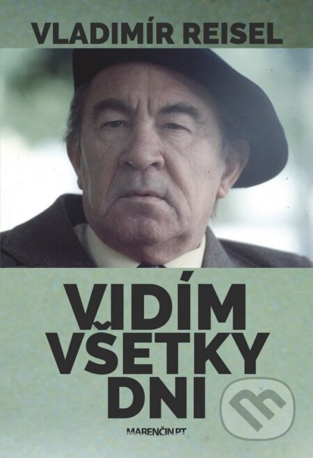 Kniha: Vidím všetky dni (Vladimír Reisel). Marenčin PT, 2017 Kniha: Vidím všetky dni (Vladimír Reisel). Marenčin PT, 2017