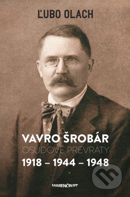 Kniha: Vavro Šrobár (Ľubo Olach). Marenčin PT, 2017 Kniha: Vavro Šrobár (Ľubo Olach). Marenčin PT, 2017
