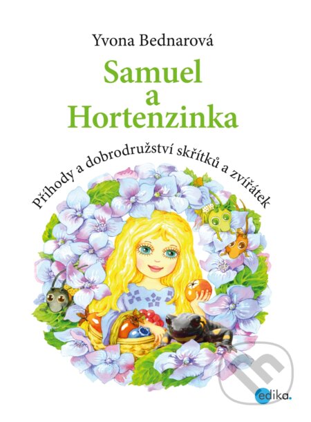Kniha: Samuel a Hortenzinka (Yvona Bednarová). Edika, 2017 Kniha: Samuel a Hortenzinka (Yvona Bednarová). Edika, 2017