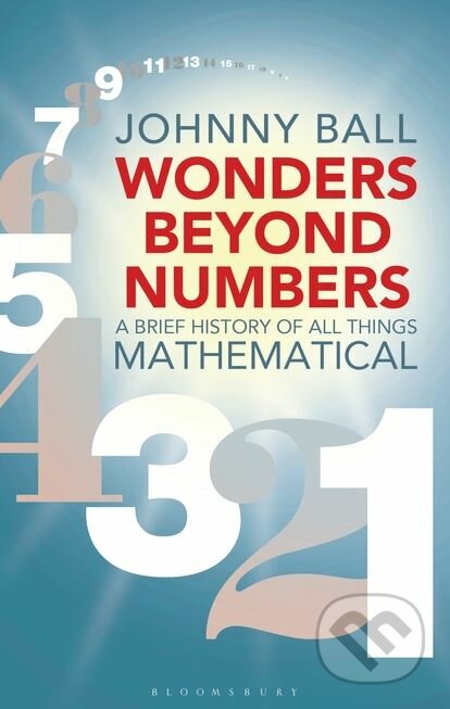 Kniha: Wonders Beyond Numbers (Johnny Ball). A & C Black, 2017 Kniha: Wonders Beyond Numbers (Johnny Ball). A & C Black, 2017