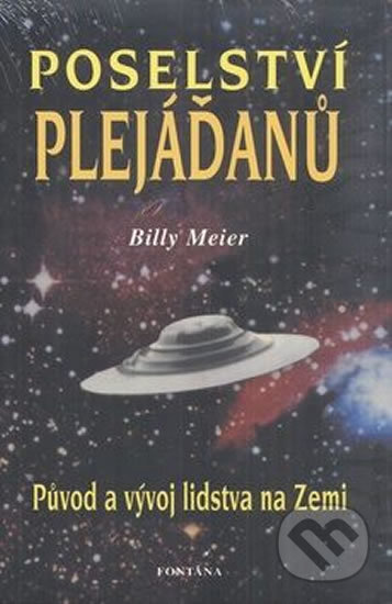 Kniha: Poselství Plejáďanů (Billy Meier). Fontána, 2012 Kniha: Poselství Plejáďanů (Billy Meier). Fontána, 2012