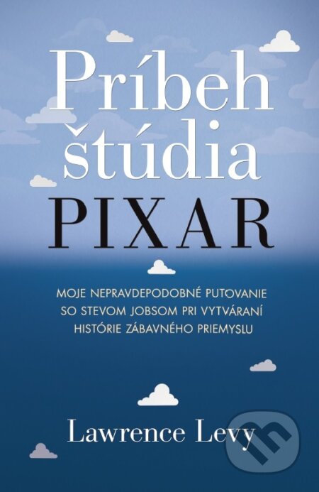 Kniha: Príbeh štúdia Pixar (Lawrence Levy), 2017 Kniha: Príbeh štúdia Pixar (Lawrence Levy), 2017