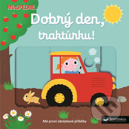 Kniha: Dobrý den, traktůrku! (Svojtka&Co.). Svojtka&Co., 2017 Kniha: Dobrý den, traktůrku! (Svojtka&Co.). Svojtka&Co., 2017