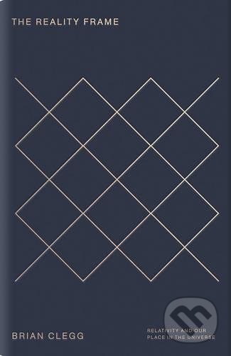 Kniha: The Reality Frame (Brian Clegg). Icon Books, 2017 Kniha: The Reality Frame (Brian Clegg). Icon Books, 2017