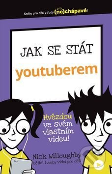 Kniha: Jak se stát youtuberem (Svojtka&Co.). Svojtka&Co., 2017 Kniha: Jak se stát youtuberem (Svojtka&Co.). Svojtka&Co., 2017