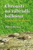 Kniha: Chrousti na zábradlí balkónu (Pavel Pecina). Ekopress, 2017 Kniha: Chrousti na zábradlí balkónu (Pavel Pecina). Ekopress, 2017