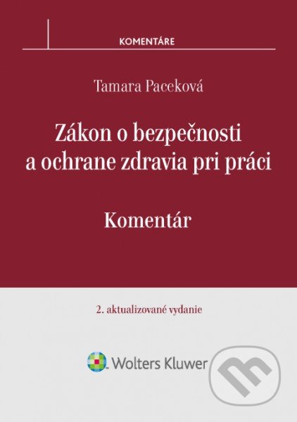Kniha: Zákon o bezpečnosti a ochrane zdravia pri práci (Tamara Paceková). Wolters Kluwer, 2017 Kniha: Zákon o bezpečnosti a ochrane zdravia pri práci (Tamara Paceková). Wolters Kluwer, 2017