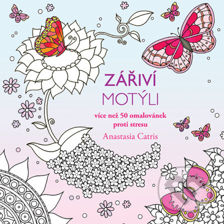 Kniha: Zářiví motýli (Anastasia Catris). Grada, 2017 Kniha: Zářiví motýli (Anastasia Catris). Grada, 2017