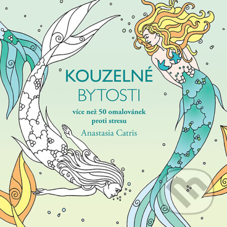 Kniha: Kouzelné bytosti (Anastasia Catris). Grada, 2017 Kniha: Kouzelné bytosti (Anastasia Catris). Grada, 2017