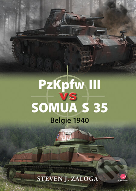 Kniha: PzKpfw III vs Somua S 35 (Steven J. Zaloga). Grada, 2017 Kniha: PzKpfw III vs Somua S 35 (Steven J. Zaloga). Grada, 2017