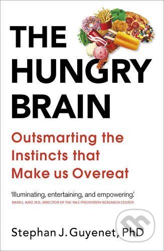 Kniha: The Hungry Brain (Stephan J. Guyenet). Vermilion, 2017 Kniha: The Hungry Brain (Stephan J. Guyenet). Vermilion, 2017