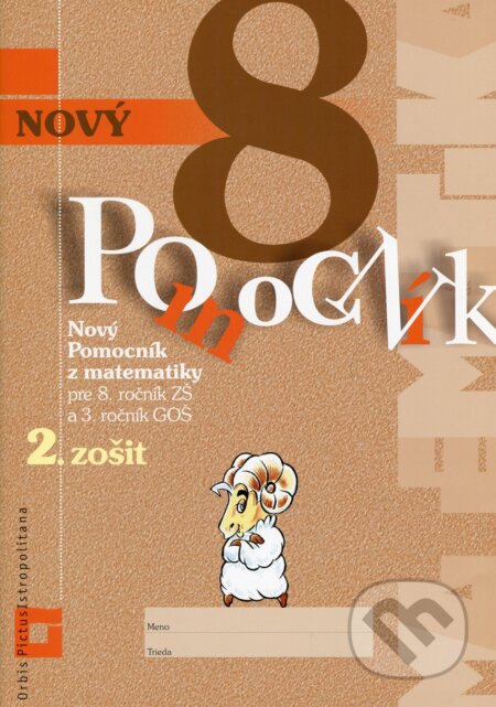 Kniha: Nový pomocník z matematiky 8 (Iveta Kohanová a Monika Porkertová). Orbis Pictus Istropolitana, 2017 Kniha: Nový pomocník z matematiky 8 (Iveta Kohanová a Monika Porkertová). Orbis Pictus Istropolitana, 2017