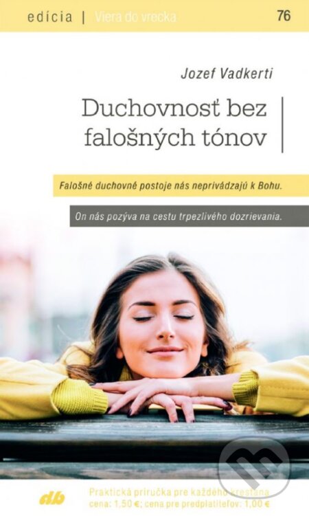 Kniha: Duchovnosť bez falošných tónov (Jozef Vadkerti). Don Bosco, 2017 Kniha: Duchovnosť bez falošných tónov (Jozef Vadkerti). Don Bosco, 2017