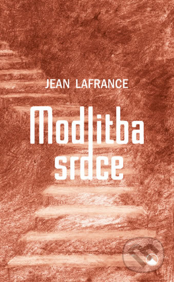 Kniha: Modlitba srdce (Jean Lafrance). Karmelitánské nakladatelství, 2017 Kniha: Modlitba srdce (Jean Lafrance). Karmelitánské nakladatelství, 2017