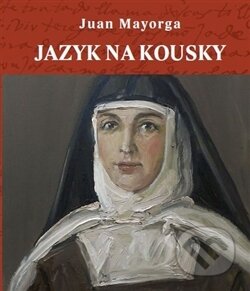 Kniha: Jazyk na kousky (Juan Mayorga). L. Marek, 2017 Kniha: Jazyk na kousky (Juan Mayorga). L. Marek, 2017