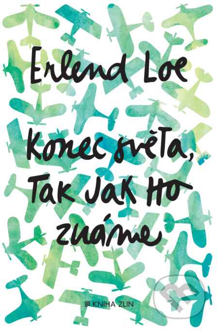 Kniha: Konec světa, tak jak ho známe (Erlend Loe). Kniha Zlín, 2018 Kniha: Konec světa, tak jak ho známe (Erlend Loe). Kniha Zlín, 2018