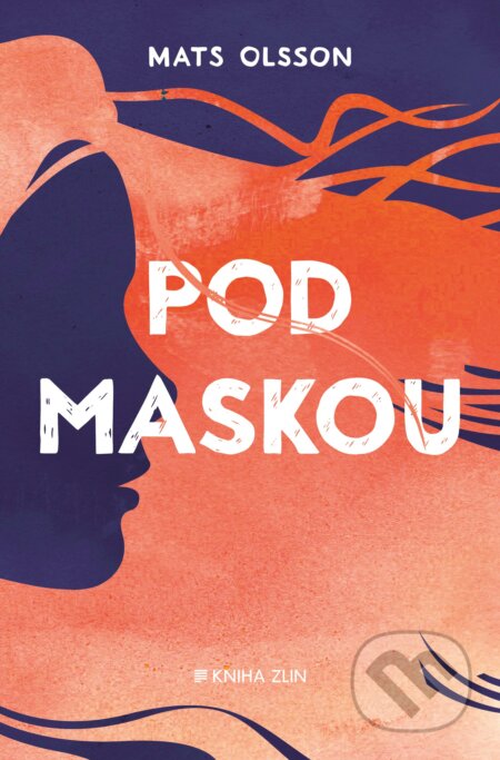 Kniha: Pod maskou (Mats Olsson). Kniha Zlín, 2017 Kniha: Pod maskou (Mats Olsson). Kniha Zlín, 2017