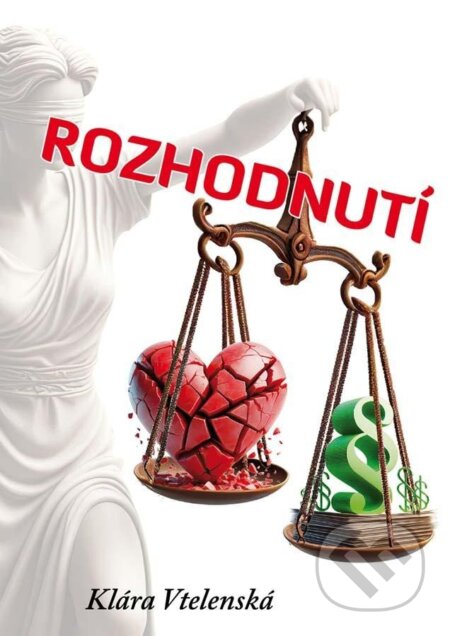 Kniha: Rozhodnutí (Klára Vtelenská). Klika, 2024 Kniha: Rozhodnutí (Klára Vtelenská). Klika, 2024