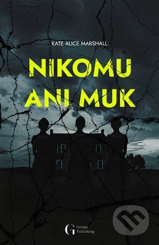 Kniha: Nikomu ani muk (Kate Alice Marshall). George Publishing, 2024 Kniha: Nikomu ani muk (Kate Alice Marshall). George Publishing, 2024