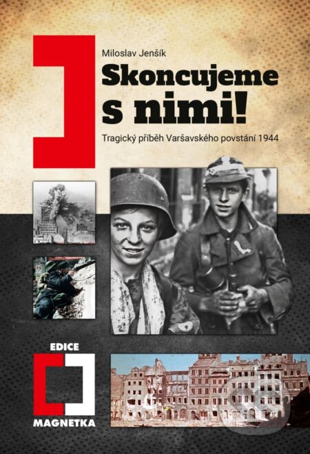 E-kniha: Skoncujeme s nimi! Varšava bude zničena! (Miloslav Jenšík). Epocha, 2024 E-kniha: Skoncujeme s nimi! Varšava bude zničena! (Miloslav Jenšík). Epocha, 2024