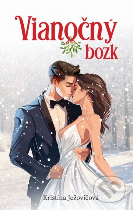 Kniha: Vianočný bozk (Kristína Ježovičová), 2024 Kniha: Vianočný bozk (Kristína Ježovičová), 2024