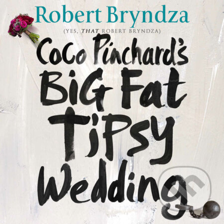 Audiokniha: Coco Pinchard’s Big Fat Tipsy Wedding (Robert Bryndza). Raven Street Publishing, 2024 Audiokniha: Coco Pinchard’s Big Fat Tipsy Wedding (Robert Bryndza). Raven Street Publishing, 2024