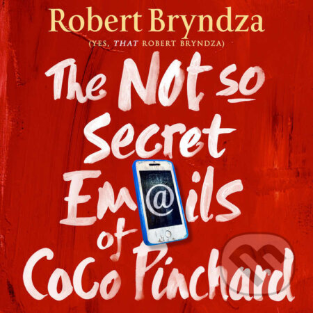 Audiokniha: The Not So Secret Emails of Coco Pinchard (Robert Bryndza). Raven Street Publishing, 2024 Audiokniha: The Not So Secret Emails of Coco Pinchard (Robert Bryndza). Raven Street Publishing, 2024