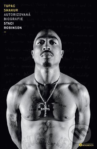 Kniha: Tupac Shakur - Autorizovaná biografie (Staci Robinson). Bourdon, 2024 Kniha: Tupac Shakur - Autorizovaná biografie (Staci Robinson). Bourdon, 2024