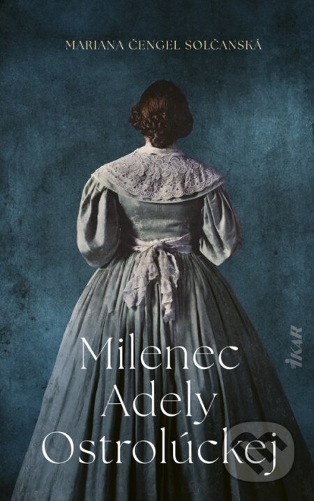Kniha: Milenec Adely Ostrolúckej (Mariana Čengel Solčanská), 2024 Kniha: Milenec Adely Ostrolúckej (Mariana Čengel Solčanská), 2024