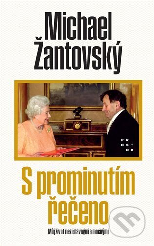 Kniha: S prominutím řečeno (Michael Žantovský). Prostor, 2024 Kniha: S prominutím řečeno (Michael Žantovský). Prostor, 2024