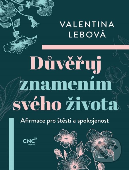 Kniha: Důvěřuj znamením svého života (Valentina Lebová). CZECH NEWS CENTER, 2024 Kniha: Důvěřuj znamením svého života (Valentina Lebová). CZECH NEWS CENTER, 2024