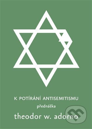 Kniha: K potírání antisemitismu (Theodore W. Adorno). Pulchra, 2024 Kniha: K potírání antisemitismu (Theodore W. Adorno). Pulchra, 2024