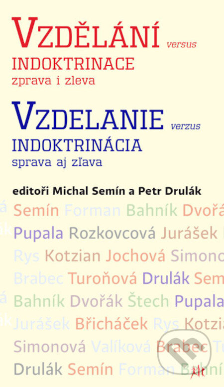 Kniha: Vzdělání versus indoktrinace / Vzdelanie verzus indoktrinácia (Dauphin). Dauphin, 2024 Kniha: Vzdělání versus indoktrinace / Vzdelanie verzus indoktrinácia (Dauphin). Dauphin, 2024
