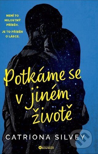 Kniha: Potkáme se v jiném životě (Catriona Silvey). Bourdon, 2024 Kniha: Potkáme se v jiném životě (Catriona Silvey). Bourdon, 2024