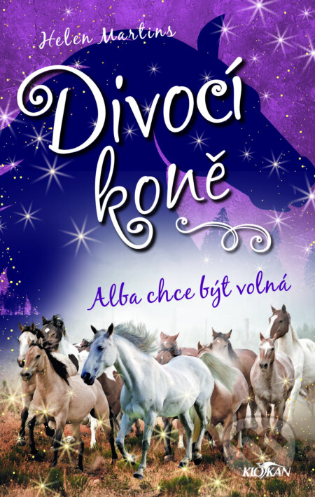 Kniha: Divocí koně: Alba chce být volná (Helen Martins). Alpress, 2024 Kniha: Divocí koně: Alba chce být volná (Helen Martins). Alpress, 2024