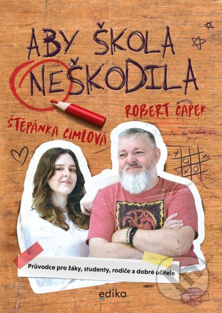 Kniha: Aby škola neškodila (Robert Čapek a Štěpánka Cimlová). Edika, 2024 Kniha: Aby škola neškodila (Robert Čapek a Štěpánka Cimlová). Edika, 2024