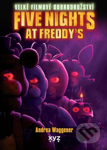 Kniha: Five Nights at Freddy's: Velké filmové dobrodružství (Andrea Waggener a Scott Cawthon). XYZ, 2024 Kniha: Five Nights at Freddy's: Velké filmové dobrodružství (Andrea Waggener a Scott Cawthon). XYZ, 2024